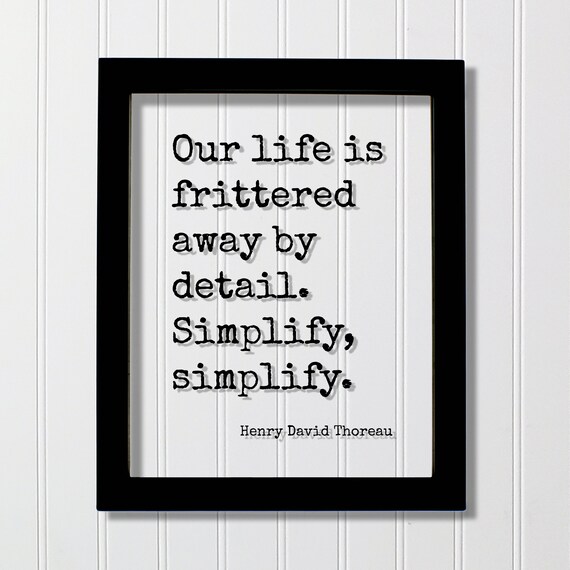 Henry David Thoreau Our Life Is Frittered Away Simplify Simplicity Quote Poster