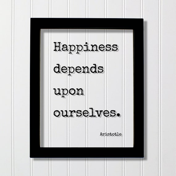 Aristotle Happiness Depends Upon Ourselves Floating Quote Happy Motivation Inspiration Hustle Grind Workout Carpe Diem Seize The Day