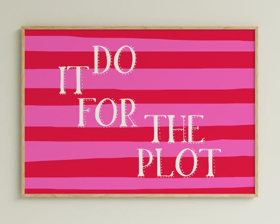 Do It For The Plot Print Pink Red Aesthetic Trendy Wall Art Cute Preppy Inspiration Poster For College Apartment Dopamine Dorm Room Print