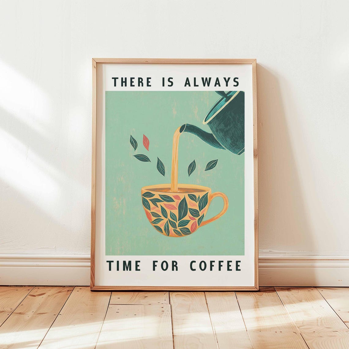There Is Always Time For Coffee Teal Floral Cup Kitchen Decor Poster