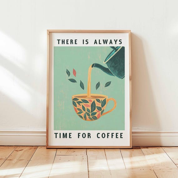 There Is Always Time For Coffee Poster Whimsical Leafy Cup Print Teal Retro Kitchen Wall Art Unframed Lover Decor
