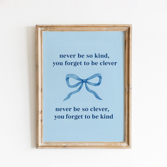 Never Be So Kind Clever Blue Ribbon Quote Print Pastel Wall Decor