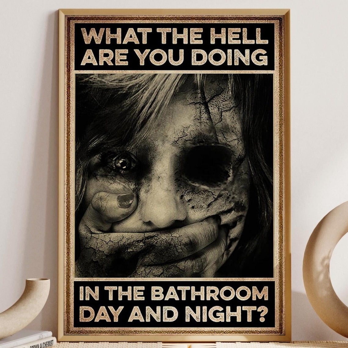 What the Hell Are You Doing in the Bathroom Horror Humor Poster