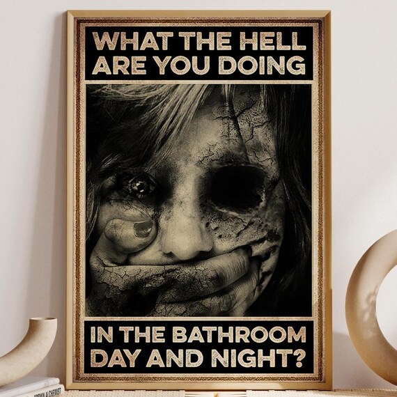 What the Hell Are You Doing in the Bathroom Horror Humor Poster