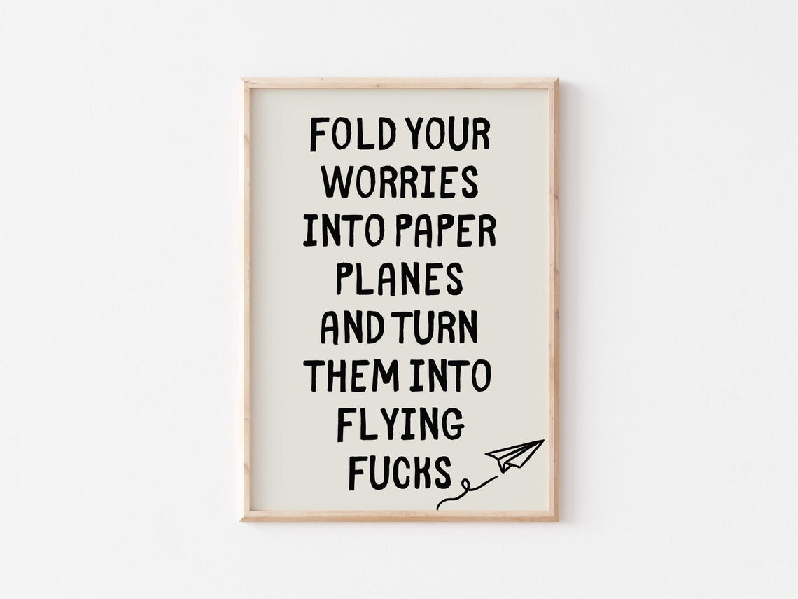 Fold Your Worries Into Paper Planes Funny Sweary Quote Poster - Image 2