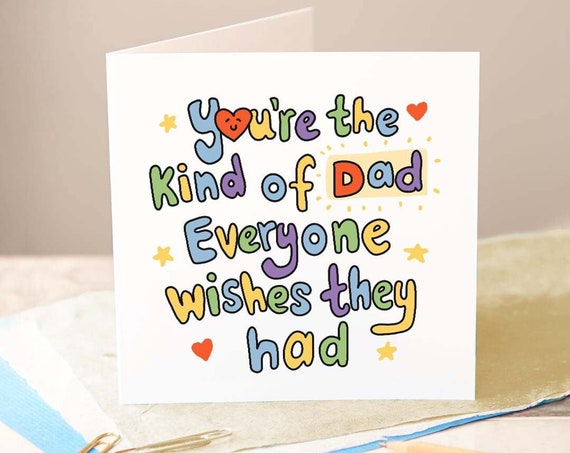 Youre The Kind Of Dad That Everyone Wishes They Had Best Dad Birthday Card Fathers Day Sentimental Greeting Card Personalised Card
