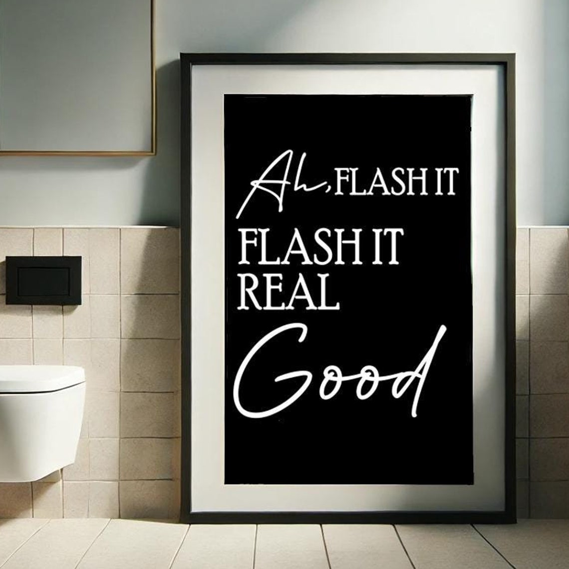 Ah Flash It Flash It Real Good Funny Bathroom Black White Poster - Image 3