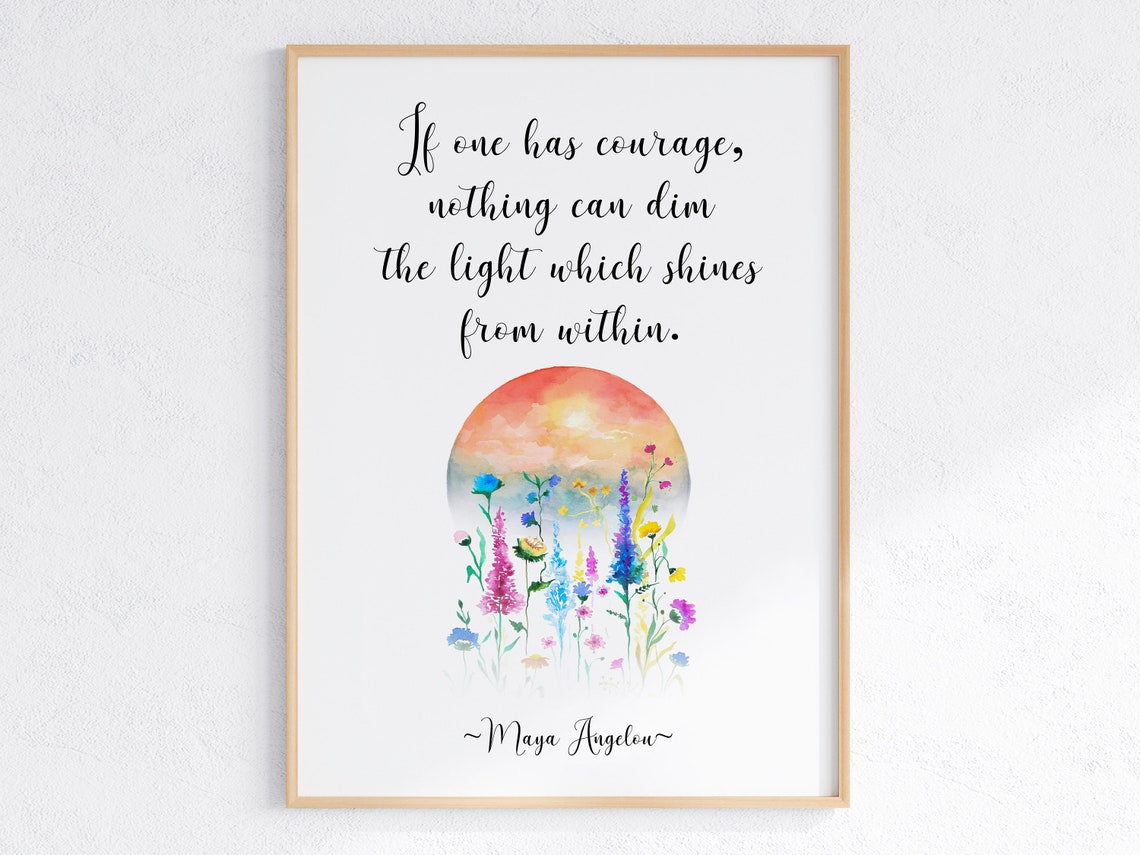 Inspirational Wall Art For Kids Maya Angelou Quote Print Courage Poster If One Has Courage Nothing Can Dim The Light