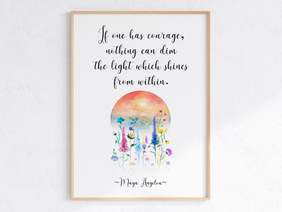 Inspirational Wall Art For Kids Maya Angelou Quote Print Courage Poster If One Has Courage Nothing Can Dim The Light