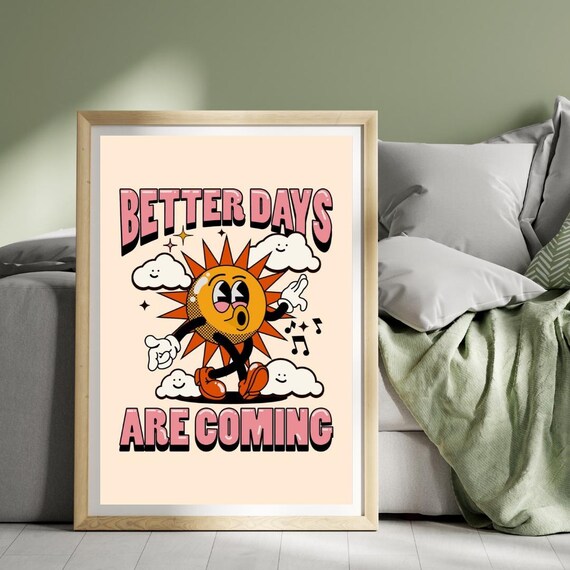 Better Days Are Coming Retro Quote Poster