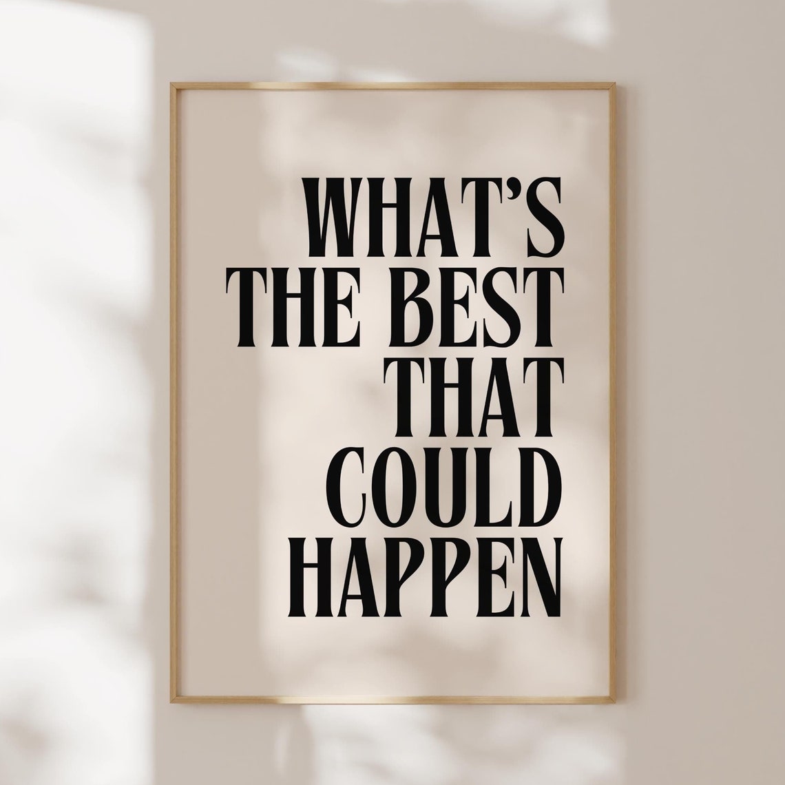 Whats the Best That Could Happen Bold Serif Typography Poster