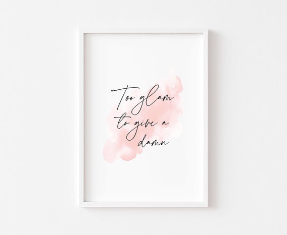 Too Glam To Give A Damn Watercolor Quote Art Print
