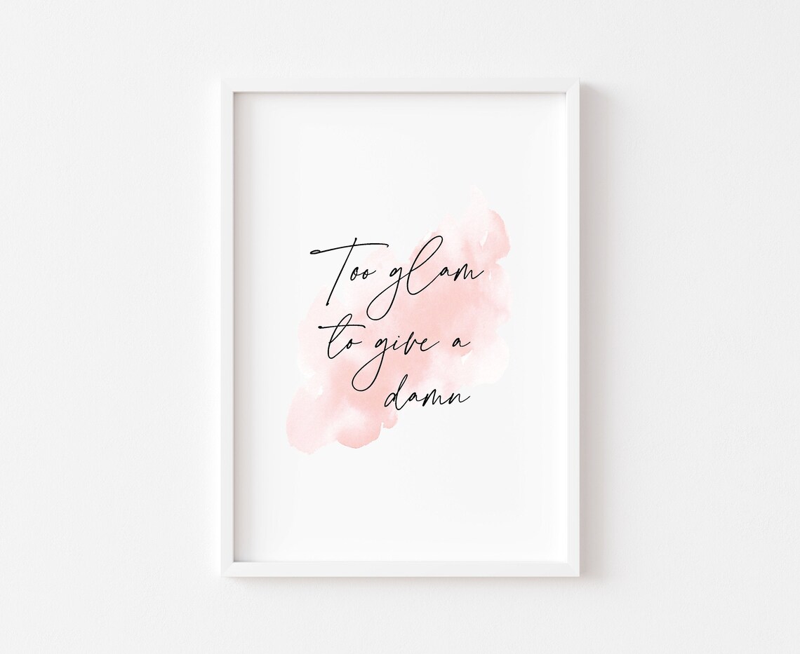 Too Glam To Give A Damn Watercolor Quote Art Print