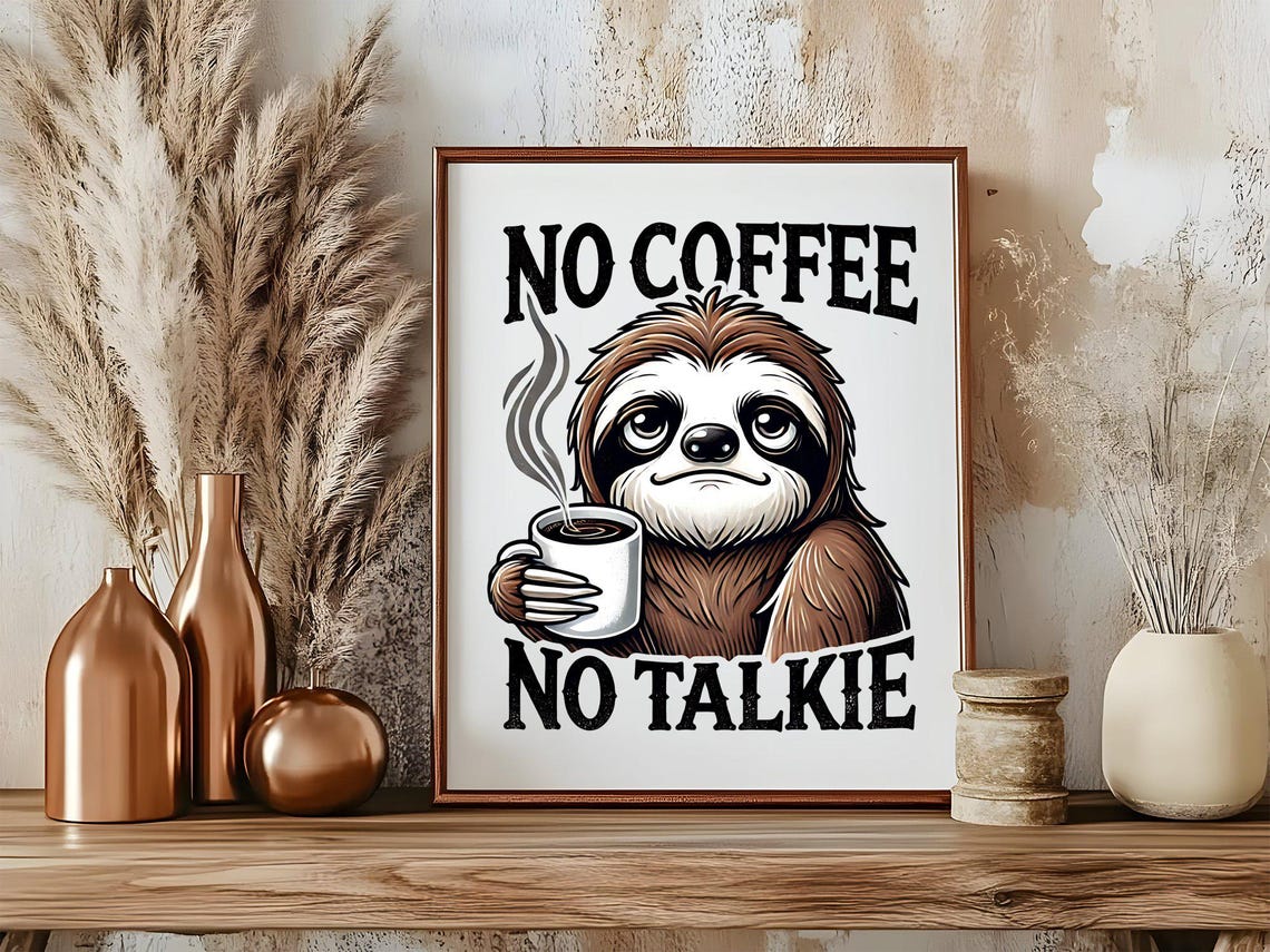 Funny Sloth Poster Saying No Coffee No Talkie With Steaming Cup - Image 5