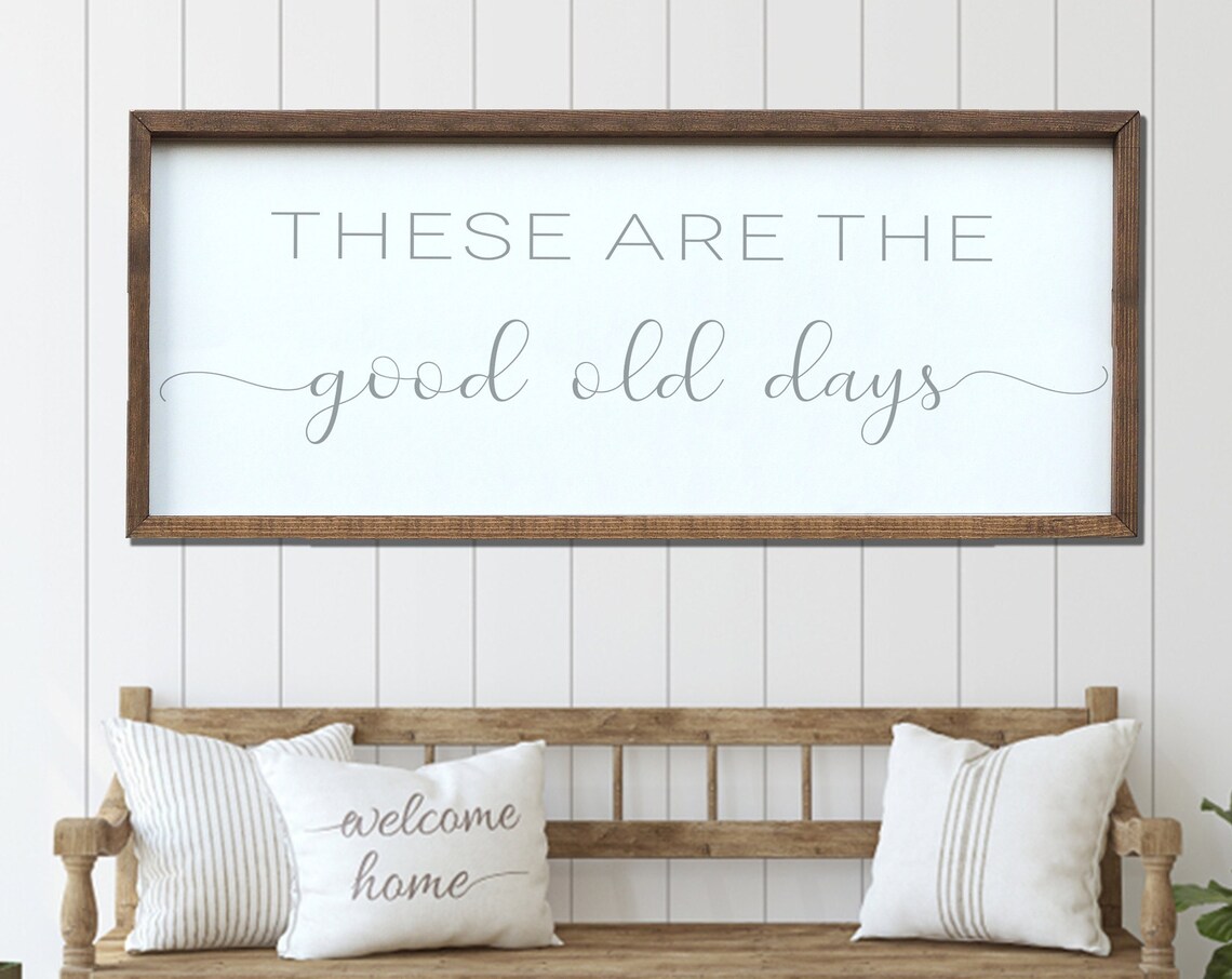 These Are The Good Old Days Farmhouse Art Print