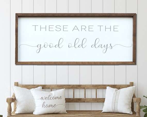 These Are The Good Old Days Farmhouse Art Print