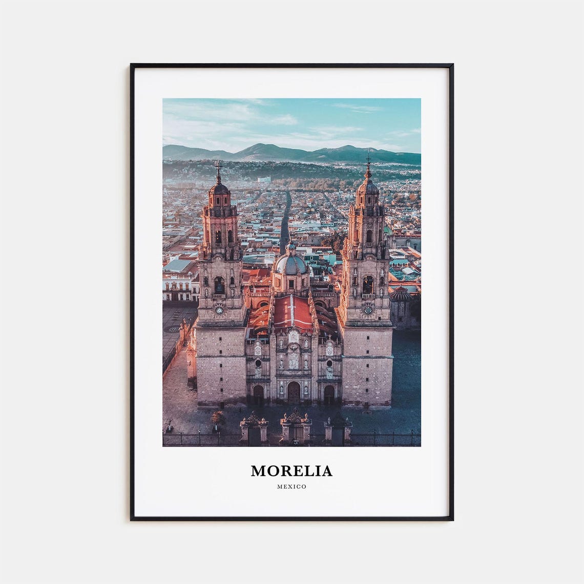Morelia Mexico Cathedral Twin Baroque Towers Aerial View Poster