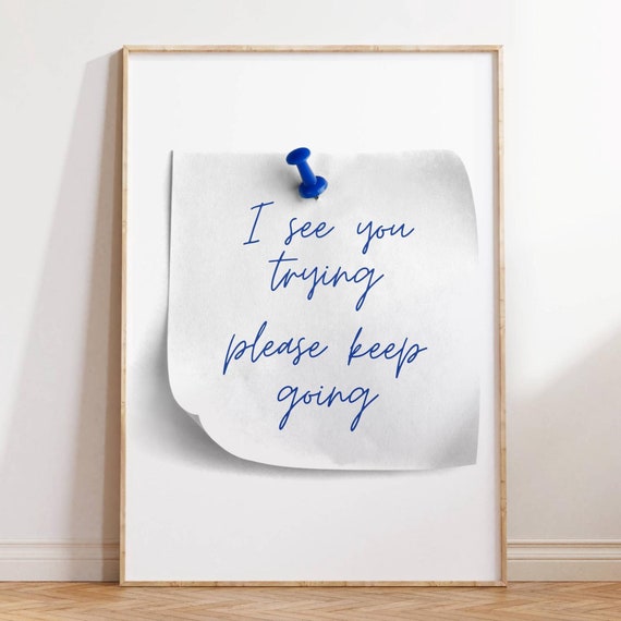 I See You Trying Please Keep Going Blue Script Note Wall Art