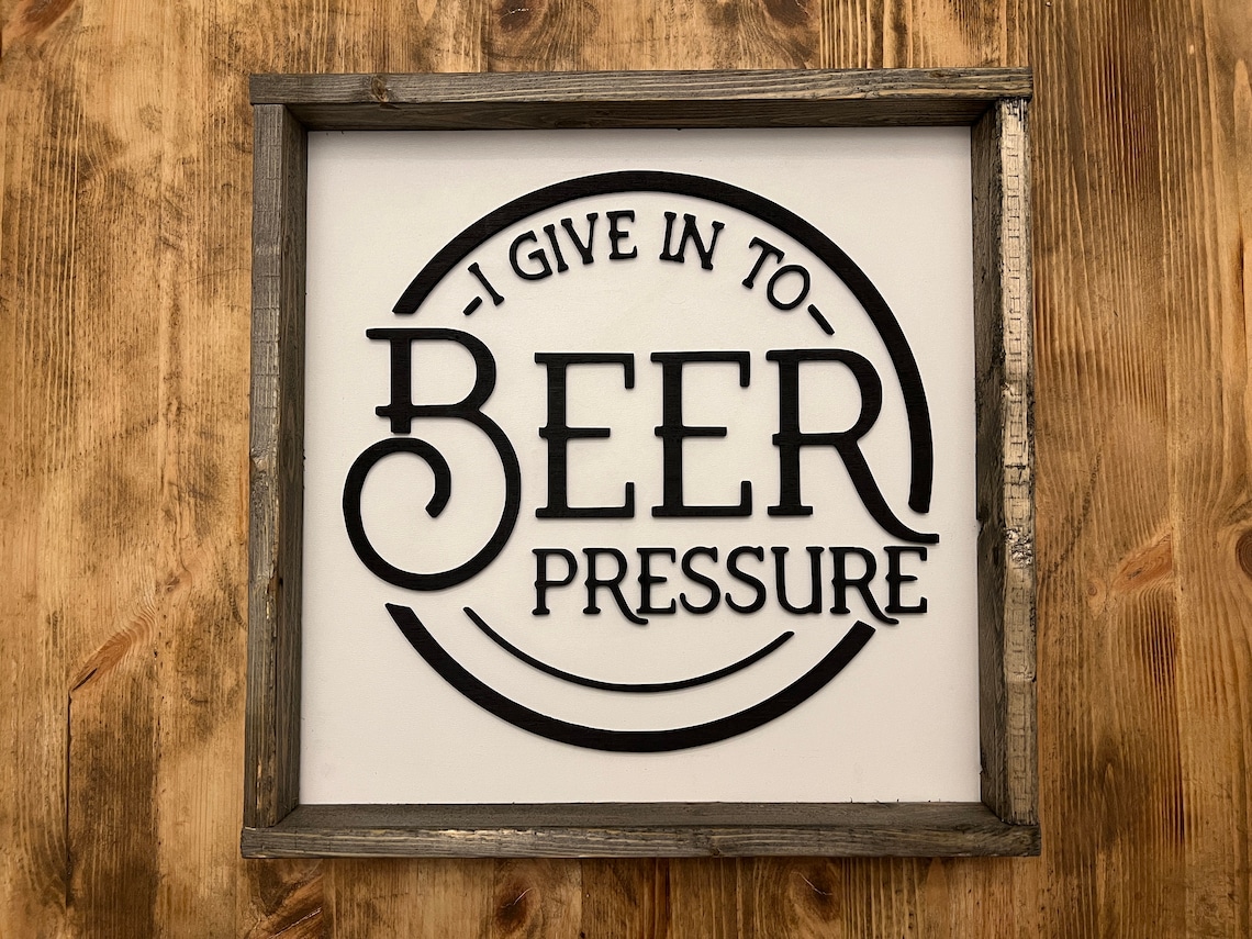 I Give In to Beer Pressure Funny Man Cave Beer Sign Wall Art