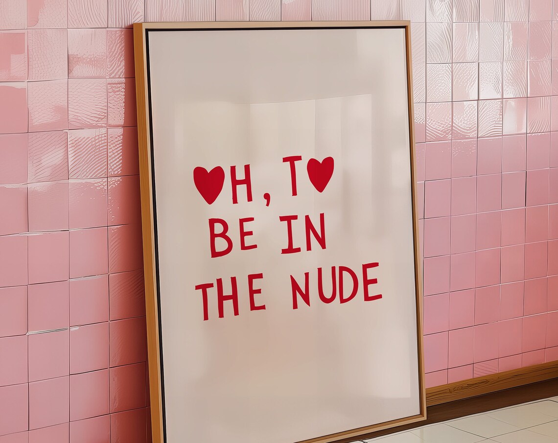 Oh To Be In The Nude Red Heart Lettering Funny Bathroom Poster