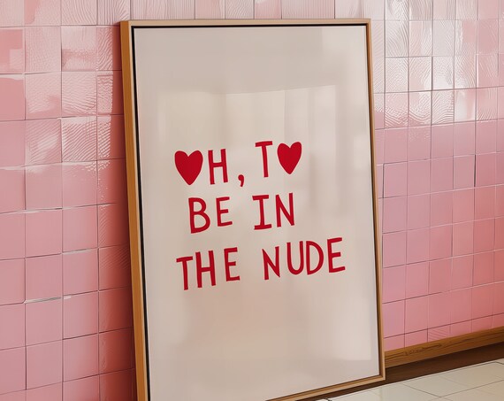 Funny Bathroom Wall Art Oh To Be In The Nude Print Cute Shower Poster Heart Typography Print Bath Wall Art 1 Print
