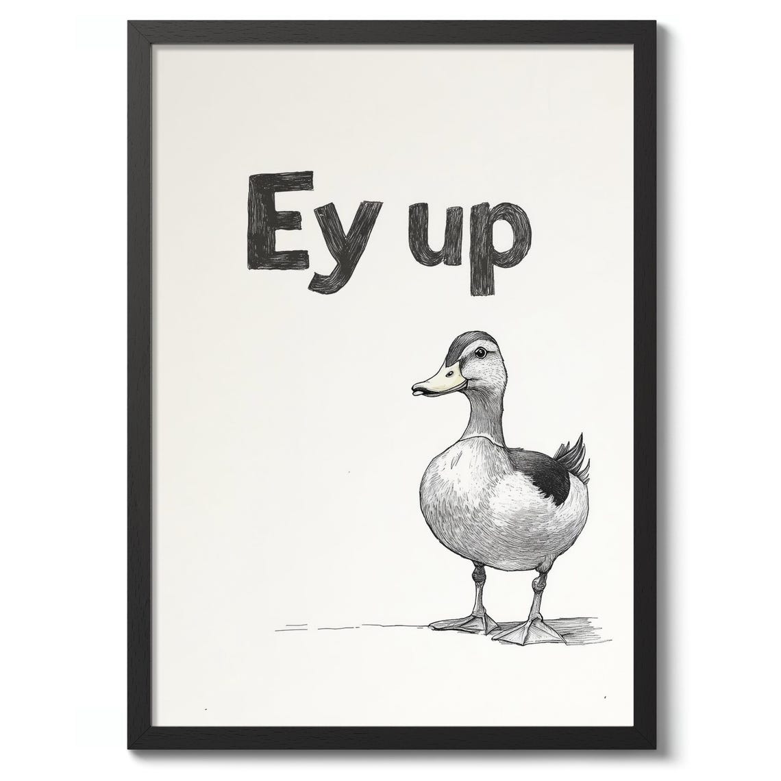 Ey Up Funny Duck Hand Drawn Sketch British Slang Humor Poster