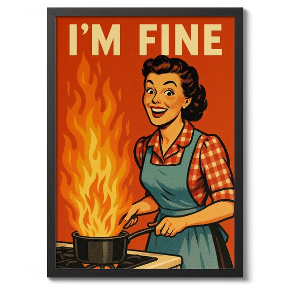 I'm Fine Retro Kitchen Poster 1950s Housewife Flaming Pan Scene