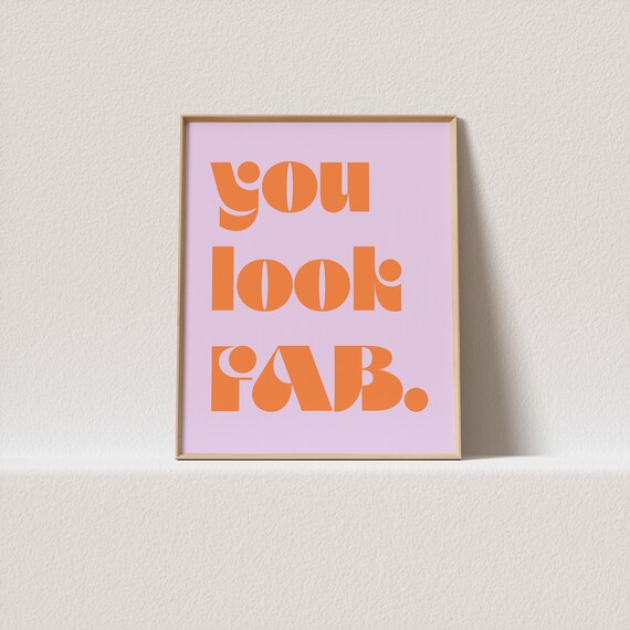 Art Print You Look Fab Always Stunning Mid Century Typography A Must For Your Gallery Wall Only A Click Away To Be Yours Forever