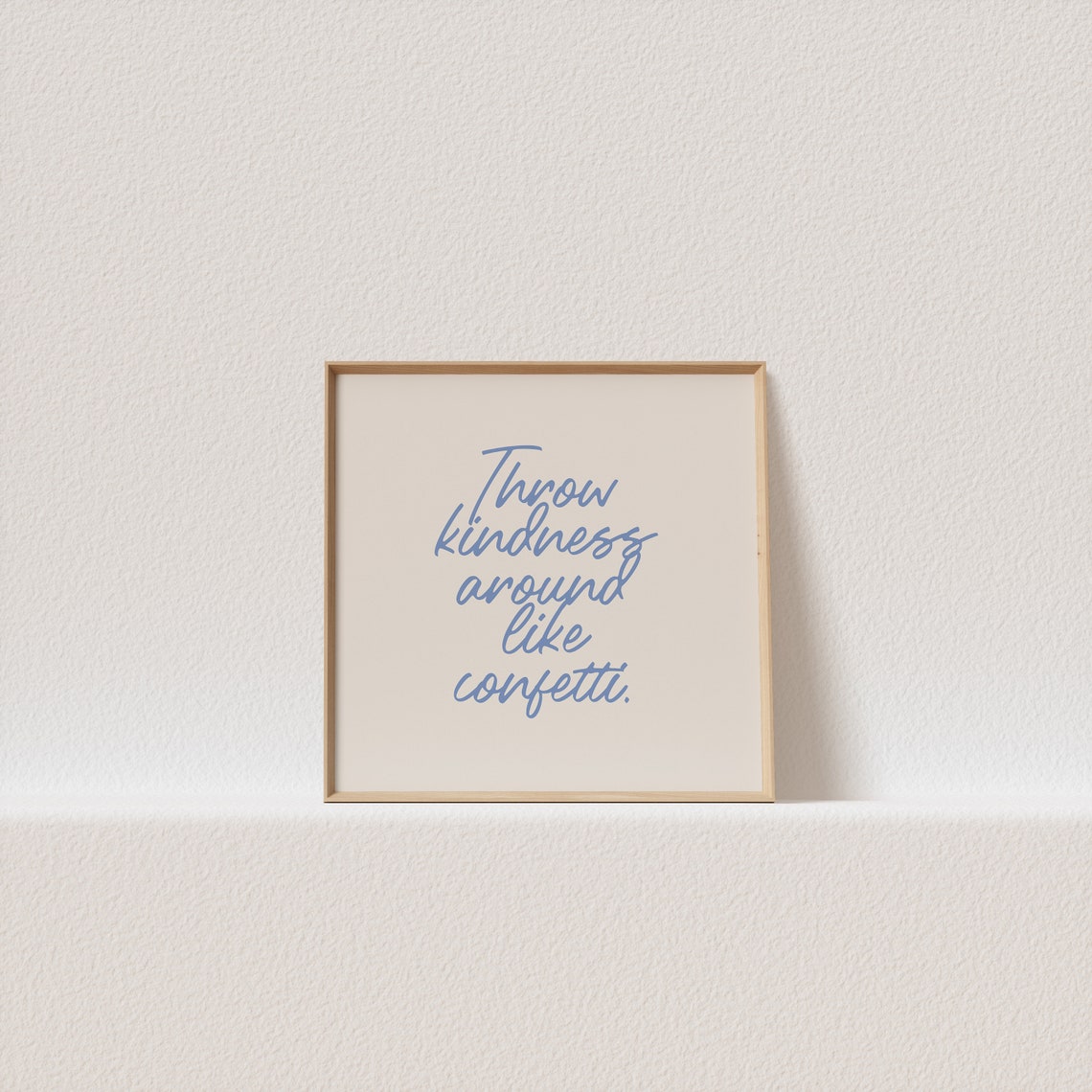 Throw Kindness Around Like Confetti Blue Script Quote Poster