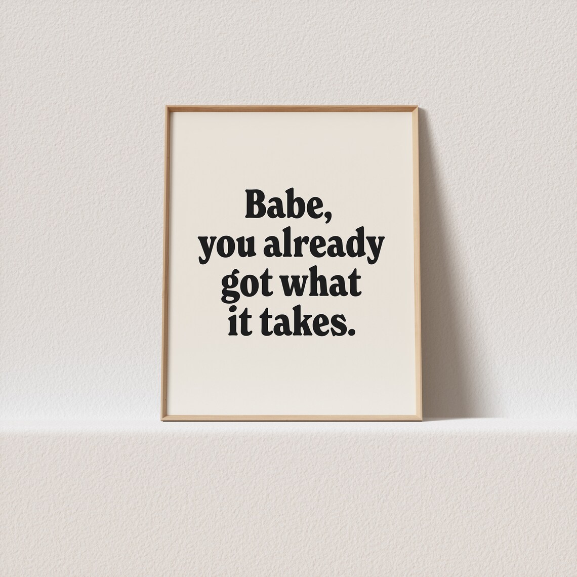 Babe You Already Got What It Takes Poster