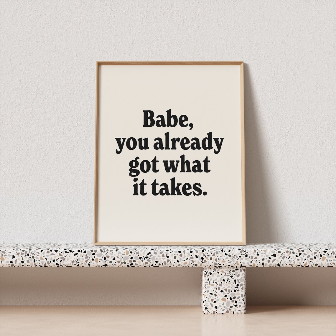 Babe You Already Got What It Takes Poster - Image 3