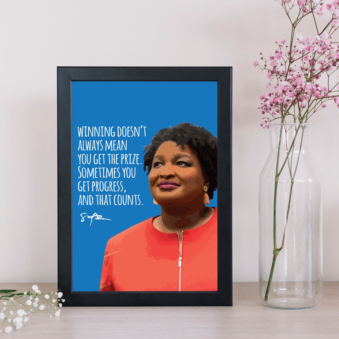 Stacey Abrams Quote Art, Feminist Inspiration Poster