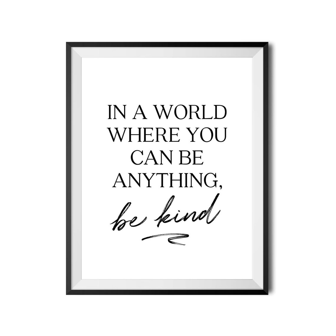 In A World Where You Can Be Anything Be Kind Inspirational Quote Poster - Image 4