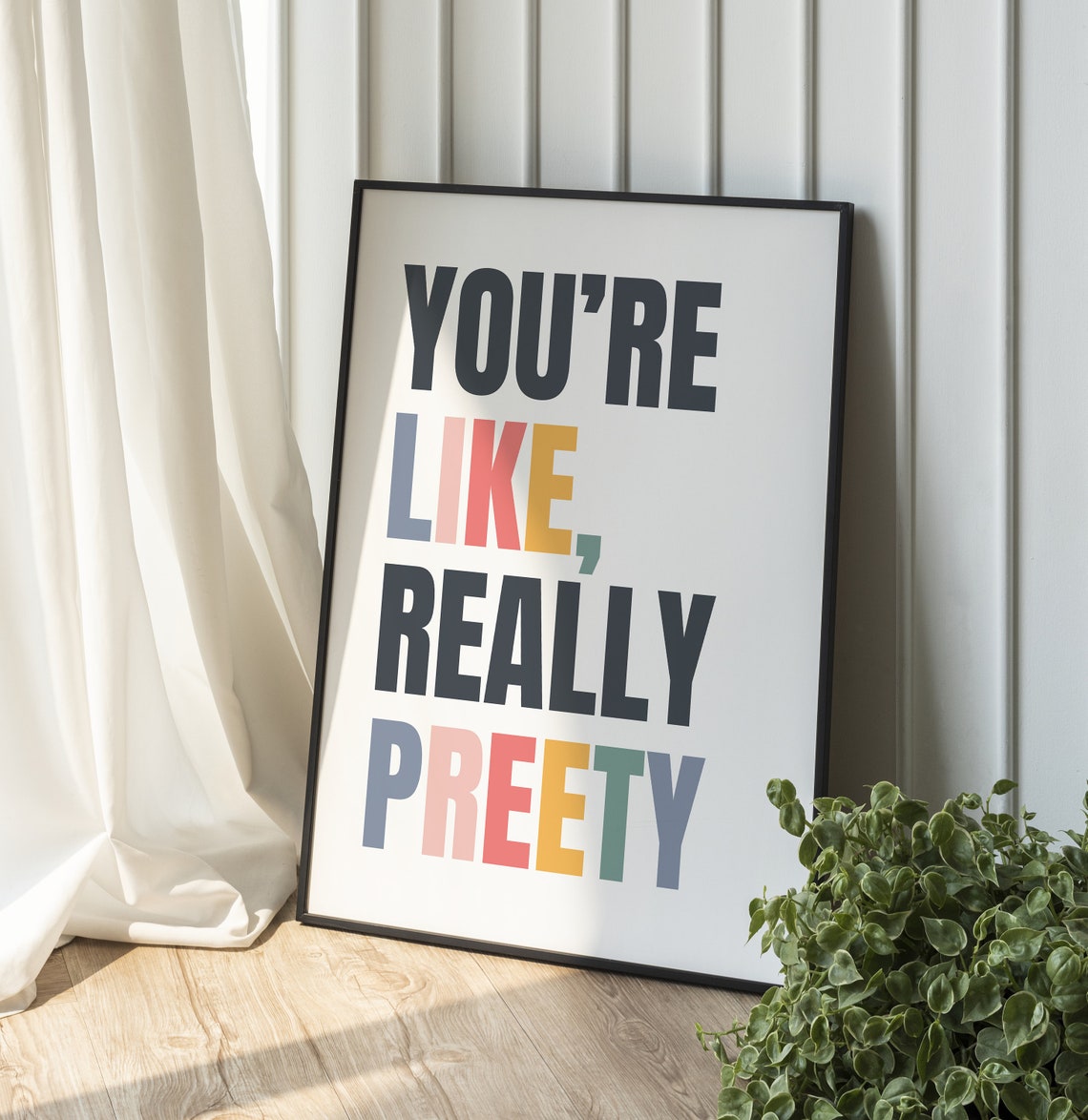 Youre Like Really Preety Colorful Typography Quote Poster Decor - Image 3