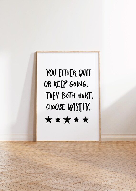 Motivational Quote Print Quit Or Keep Going