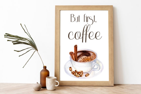 But First Coffee Wall Art Coffee Quote Sign Kitchen Decor Kitchen Signs Kitchen Wall Decor 5x7 8x10 11x14 16x20 Diy Coffee Decor