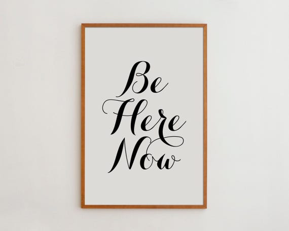 Be Here Now Minimalist Typography Art Print