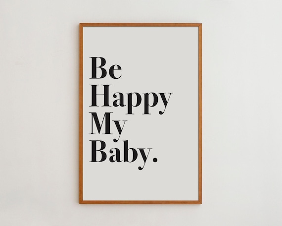 Be Happy My Baby Typography Art Print, Nursery Decor