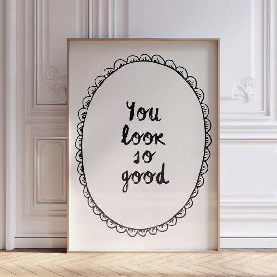 You Look So Good Print Trendy Wall Art Coquette Wall Art Girly Wall Art Cute Dorm Room Decor Neutral Apartment Decor