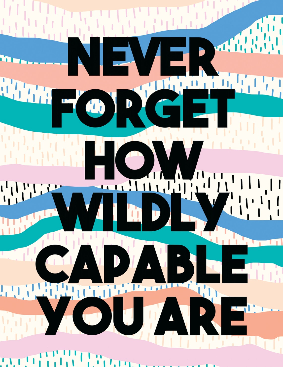 Never Forget How Wildly Capable You Are Colorful Quote Poster - Image 2