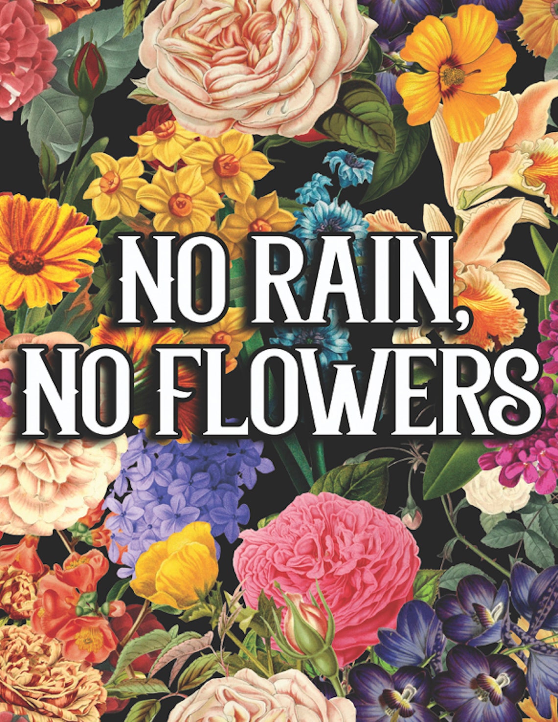 No Rain No Flowers White Lettering Vibrant Floral Collage Poster - Image 2
