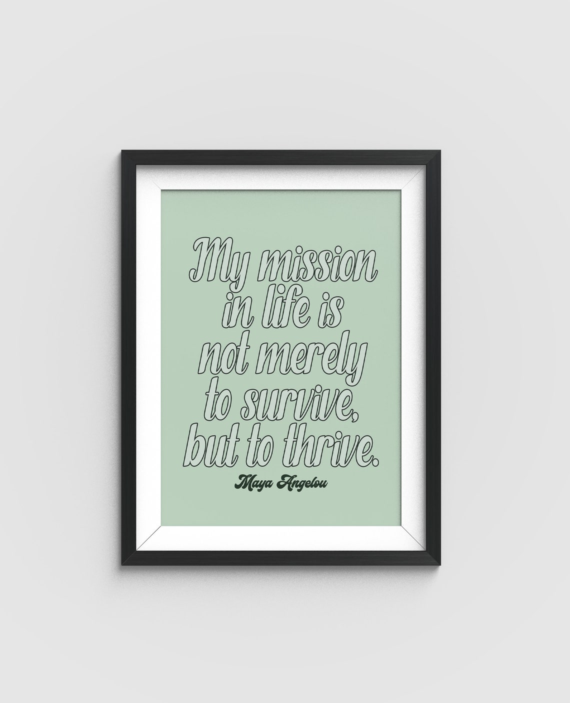 My Mission In Life Is To Thrive Maya Angelou Sage Green Quote Poster