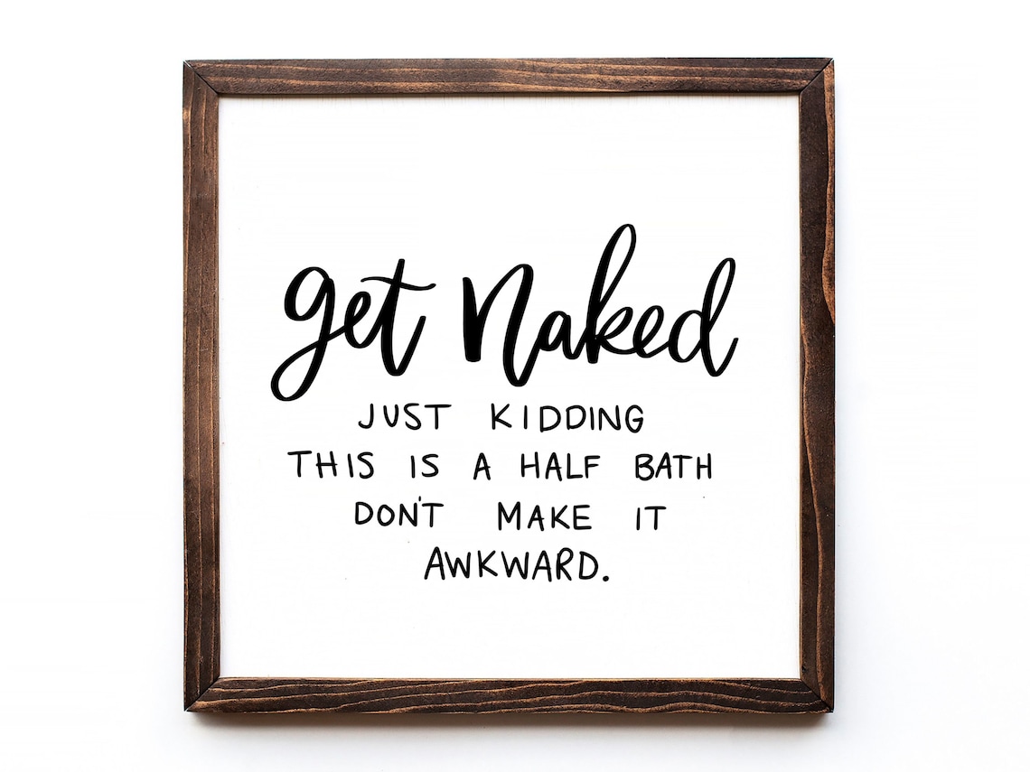 Get Naked Half Bath Sign, Farmhouse Bathroom Art Print