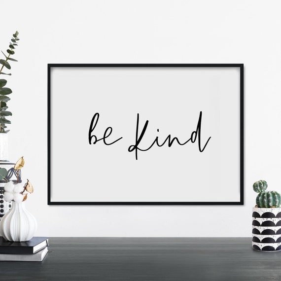 Be Kind Black White Text Poster Print Wall Art A4 A3 A2 A1
