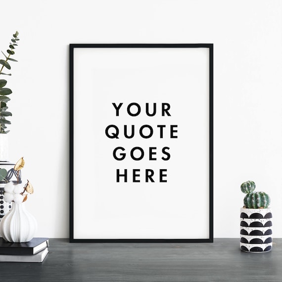 Custom Quote Text Poster Personalized Typography Black White Art