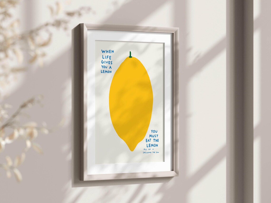 When Life Gives You A Lemon Eat It All Funny Quote Art Poster - Image 2