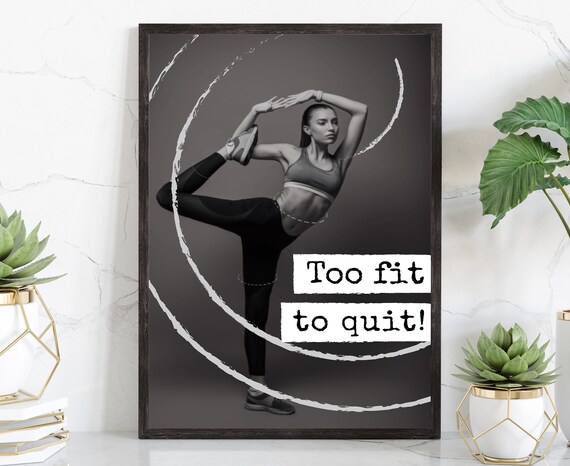 Too Fit to Quit Fitness Quote Poster Woman Stretching Workout Art