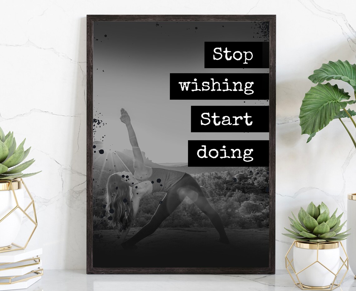 Stop Wishing Start Doing Quote Woman Yoga Pose Black White Poster
