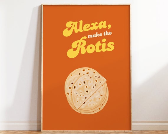 Alexa Make The Rotis Desi Art Indian Art South Asian Funny Kitchen Wall Art Indian Kitchen Dining Desi Food Art Desi Restaurant Art
