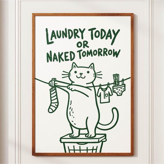 Laundry Room Art Today Or Naked Tomorrow Funny Cat Print Green Line Wall Decor Poster Home